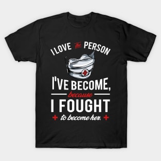 Nurse - I Love The Person I've Become T-Shirt